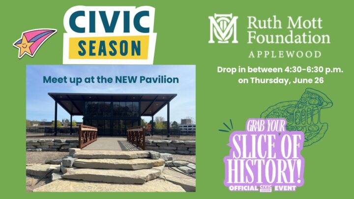 Event flyer for Civic Season at Ruth Mott Foundation’s Applewood, featuring the new pavilion and event details for June 26, 4:30–6:30 p.m. on a green background.